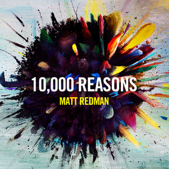 10,000 Reasons (Bless The Lord). Matt Redman